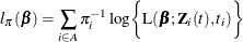 \[  l_\pi (\bbeta ) = \sum _{i \in A} \pi _ i^{-1} \log \biggl \{  \text {L}(\bbeta ; {\bZ }_ i(t), t_ i) \biggr \}   \]