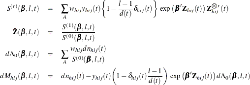 \begin{eqnarray*}  S^{(r)}(\bbeta , l, t) & =&  \sum _{A} w_{hij} y_{hij}(t) \biggl \{  1- \frac{l-1}{d(t)} \delta _{hij}(t) \biggr \}  \mbox{ exp} \left( \bbeta ’\bZ _{hij}(t) \right) \bZ _{hij}^{\bigotimes r}(t)\\ \bar{\bZ }(\bbeta ,l,t) & =&  \frac{ S^{(1)}(\bbeta ,l,t) }{ S^{(0)}(\bbeta ,l,t) } \\ d\Lambda _0(\bbeta ,l,t) &  = &  \sum _{A} \frac{w_{hij} dn_{hij}(t)}{S^{(0)}(\bbeta ,l,t)} \\ dM_{hij}(\bbeta ,l,t) &  = &  dn_{hij}(t) - y_{hij}(t) \biggl ( 1- \delta _{hij}(t) \frac{l-1}{d(t)} \biggr ) \mbox{ exp} \left(\bbeta ’ \bZ _{hij}(t) \right) d\Lambda _0(\bbeta ,l,t) \end{eqnarray*}