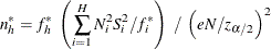 \[  n_ h^{*} = f_ h^{*} ~  \left( \sum _{i=1}^ H{ N_ i^2 S_ i^2 / f_ i^{*} } \right) ~  / ~  \left( e N / z_{\alpha /2} \right)^2  \]