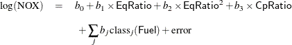 \begin{eqnarray*}  \log (\mbox{NOX}) &  = &  b_0 + b_1 \times \Variable{EqRatio} + b_2 \times \Variable{EqRatio}^2 + b_3 \times \Variable{CpRatio} \\[0.10in]& &  ~  + \sum _ j b_ j \mbox{class}_ j (\Variable{Fuel}) + \mbox{error} \\ \end{eqnarray*}